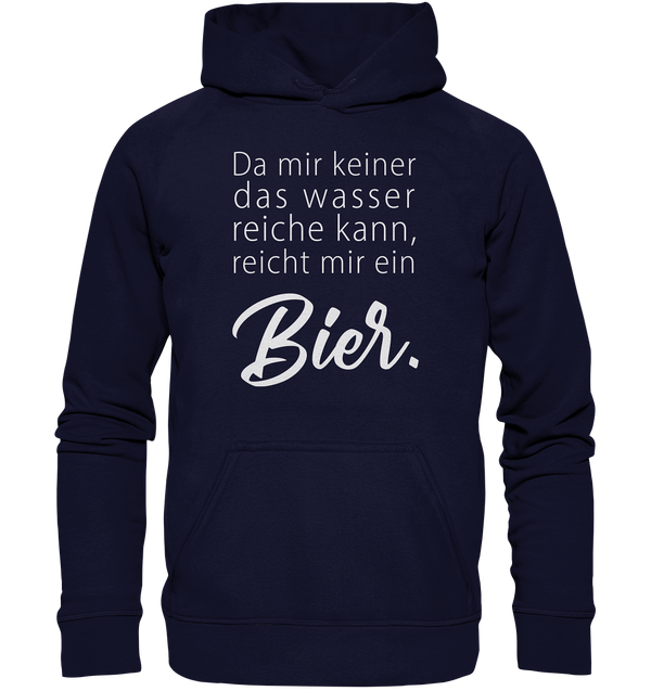 Da mir keiner das Wasser reichen kann, reicht mir ein Bier - Basic Unisex Hoodie