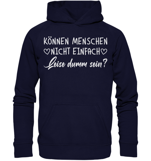 Können Menschen nicht einfach leise dumm sein - Basic Unisex Hoodie