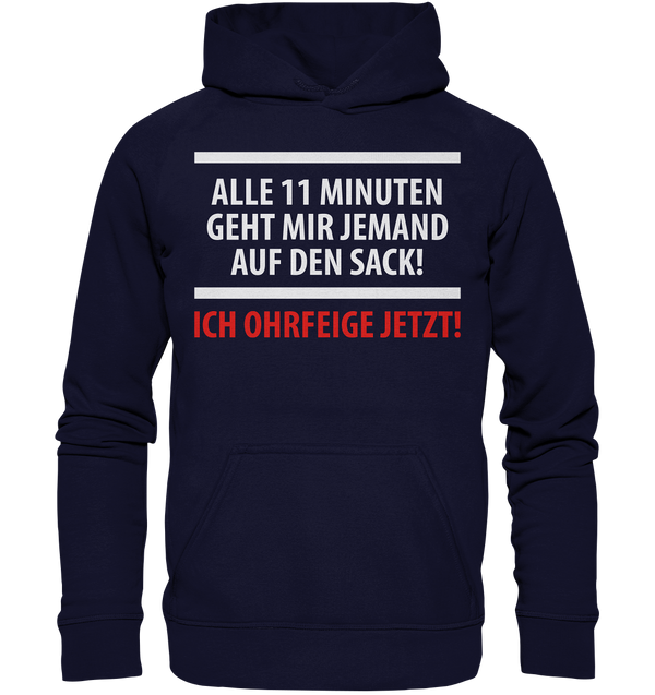 Alle 11 Minuten geht mir jemand auf den Sack! Ich Ohrfeige jetzt! - Basic Unisex Hoodie