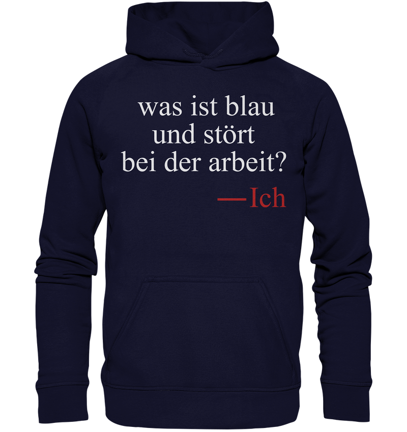 Was ist blau und stört bei der Arbeit - Basic Unisex Hoodie