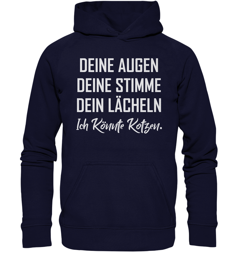 Deine Augen Deine Stimme Dein Lächeln Ich könnte Kotzen - Basic Unisex Hoodie