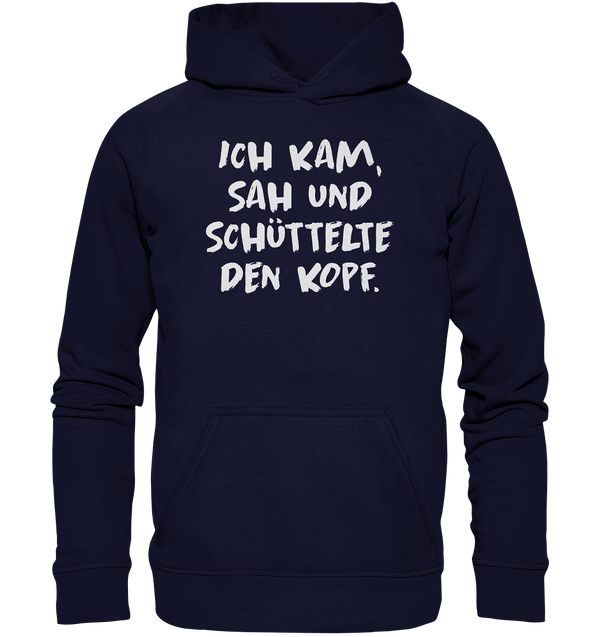 Ich kam, sah und schüttelte den Kopf - Basic Unisex Hoodie