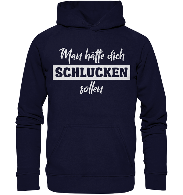 Man hätte dich schlucken sollemn - Basic Unisex Hoodie