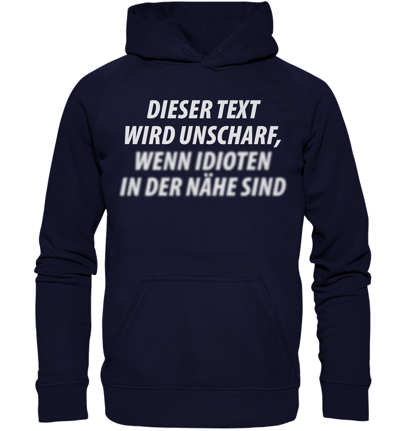 Dieser Text wird unscharf, wenn Idioten in der Nähe sind - Basic Unisex Hoodie