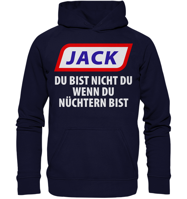 Jack - du bist nicht du wenn du nüchtern bist - Basic Unisex Hoodie