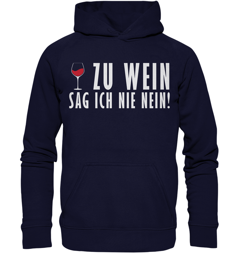 Zu wein sag ich nie nein - Basic Unisex Hoodie