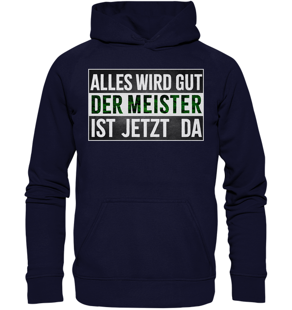 Alles wird gut der Meister ist jetzt da - Basic Unisex Hoodie