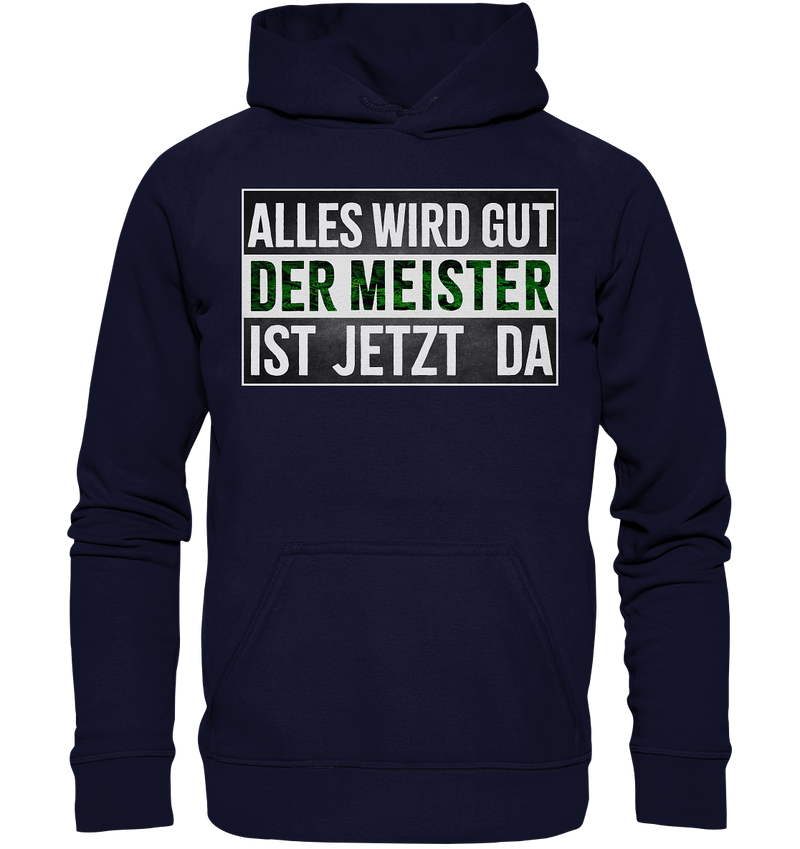 Alles wird gut der Meister ist jetzt da - Basic Unisex Hoodie