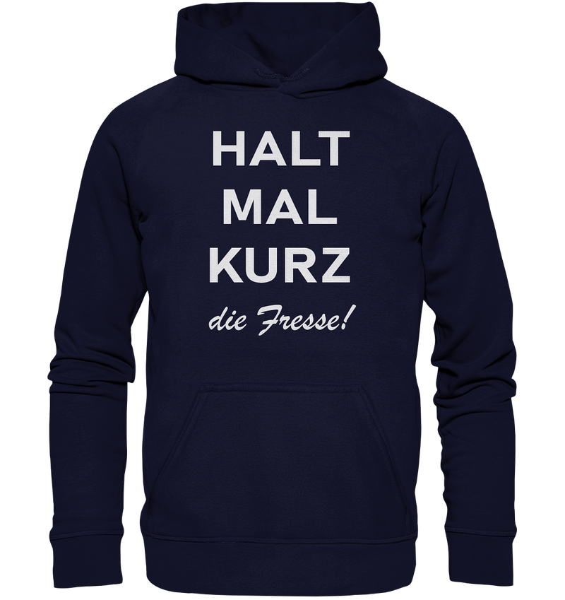 Halt mal kurz die Fresse - Basic Unisex Hoodie