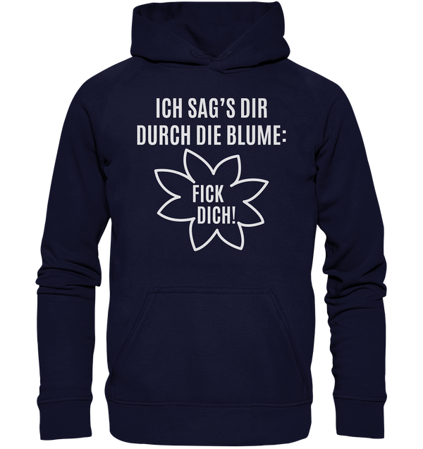 Ich sag's dir durch die Blume: Fick Dich! - Basic Unisex Hoodie