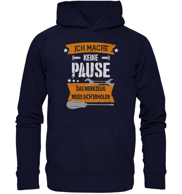 Ich mache keine Pause, das Werkzeug muss sich erholen - Basic Unisex Hoodie