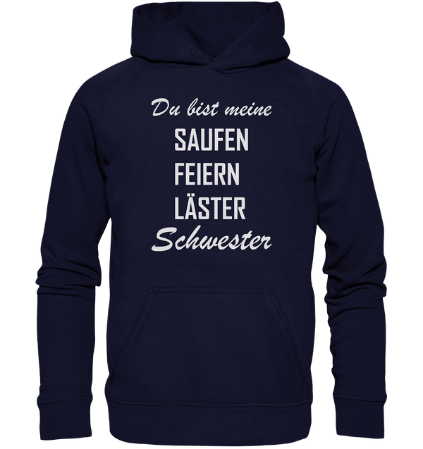 Du bist meine Saufen Feiern Läster Schwester - Basic Unisex Hoodie