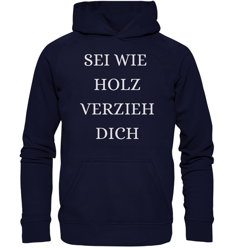 Sei wie Holz, Verzieh dich 2 - Basic Unisex Hoodie