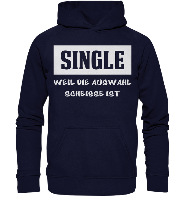 Single - Weil die Auswahl so scheisse ist - Basic Unisex Hoodie