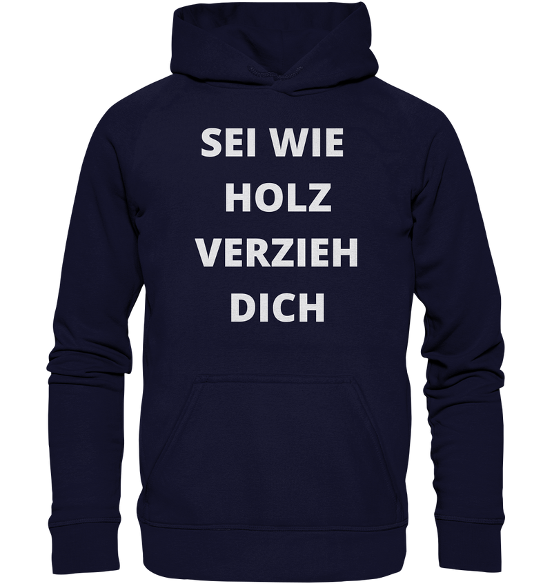 Sei wie Holz, Verzieh dich - Basic Unisex Hoodie