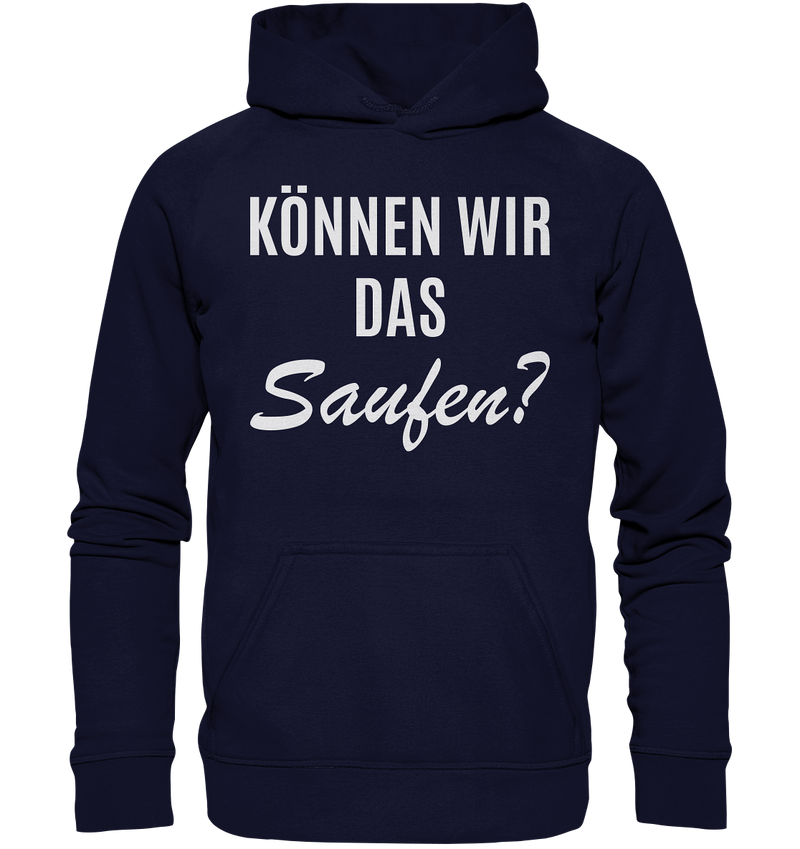 Können wir das saufen?  - Basic Unisex Hoodie