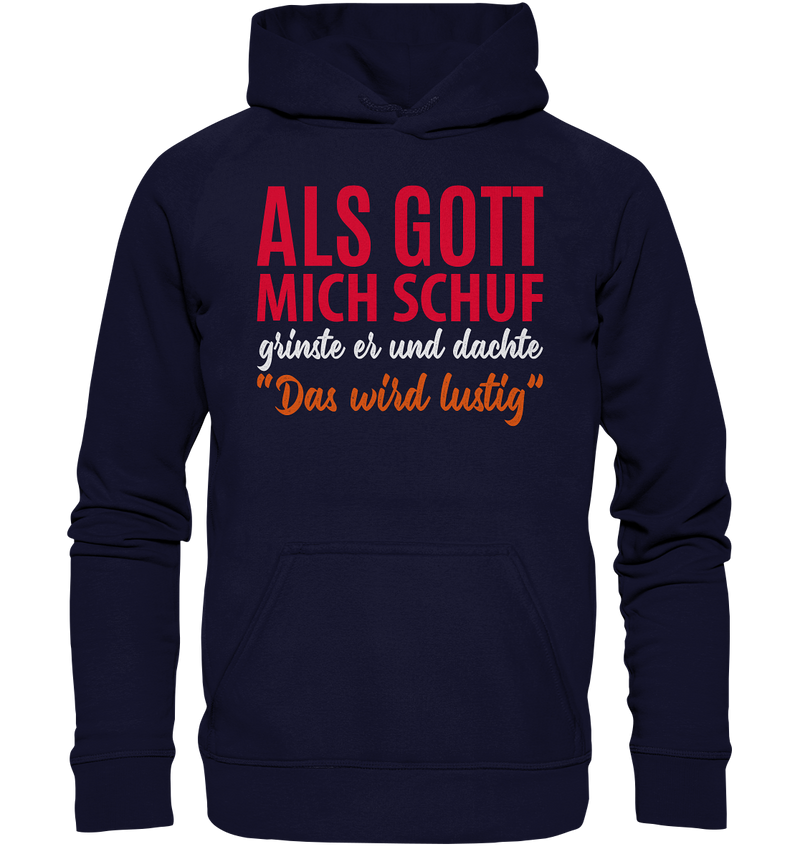 Als Gott mich schuf - Basic Unisex Hoodie