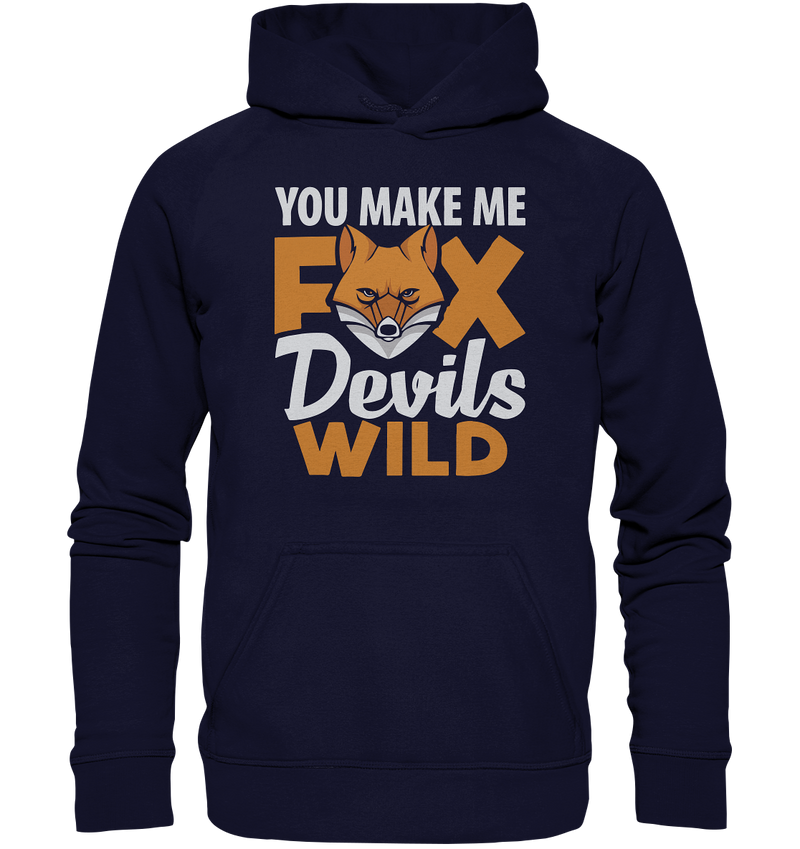 You make me FoxDevilsWild - Basic Unisex Hoodie