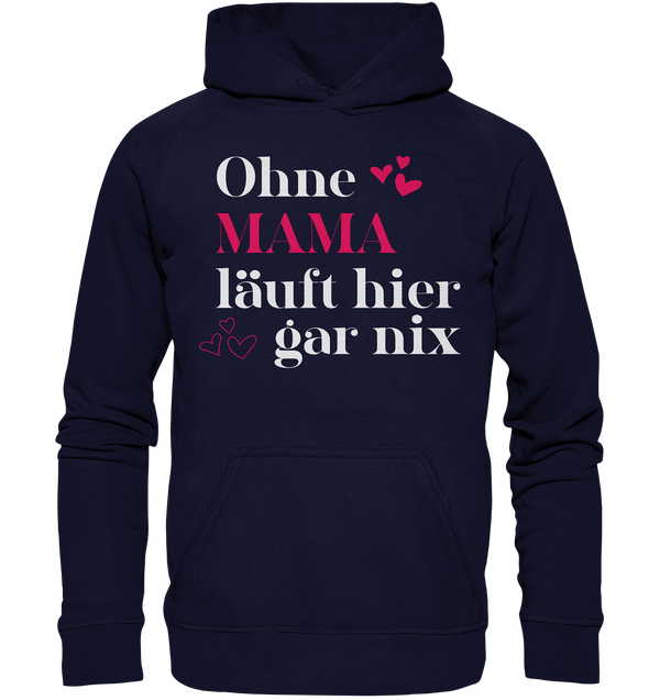 Ohne Mama läuft hier gar nichts - Basic Unisex Hoodie