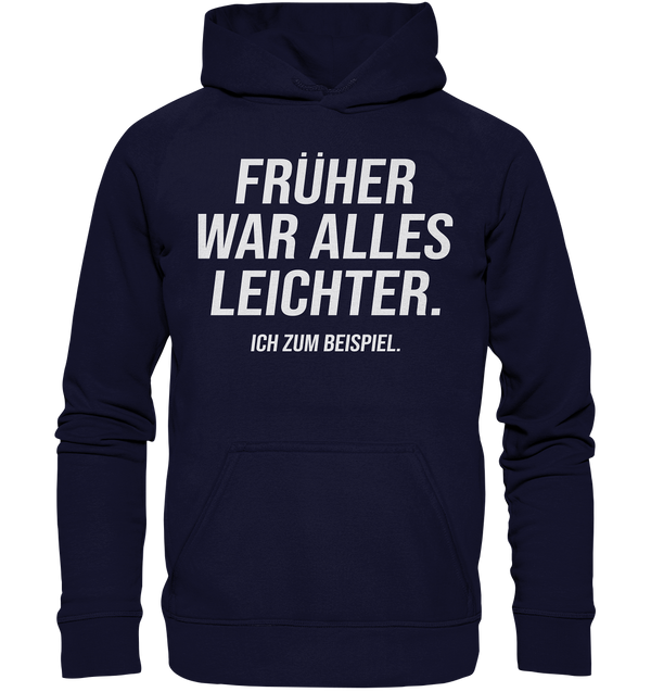 Früher war alles leichter - Basic Unisex Hoodie