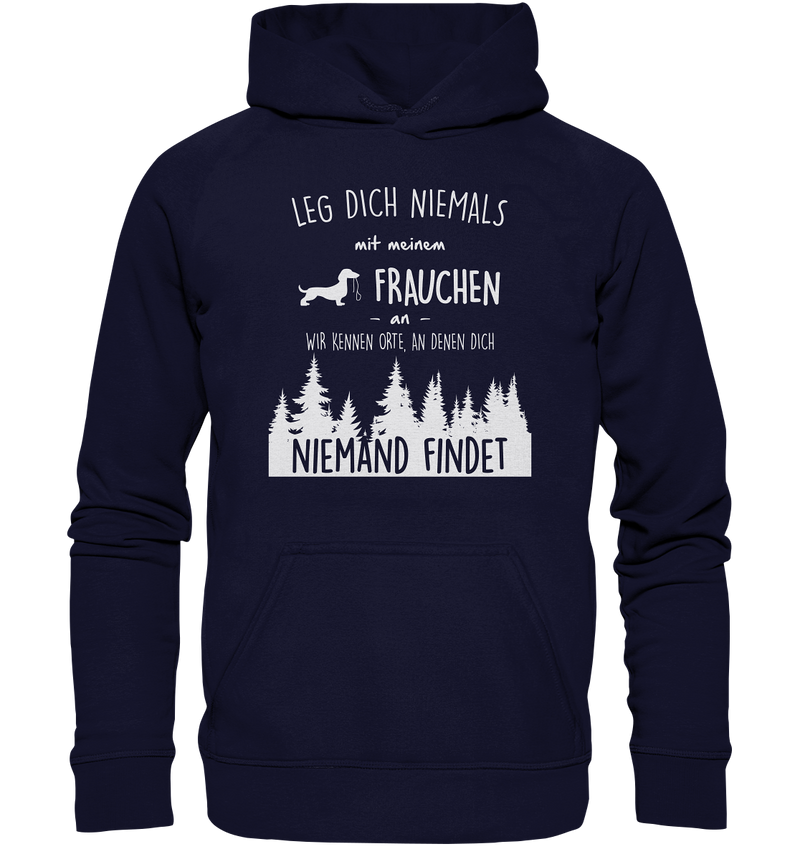 Leg dich niemals mit Frauchen an - Basic Unisex Hoodie