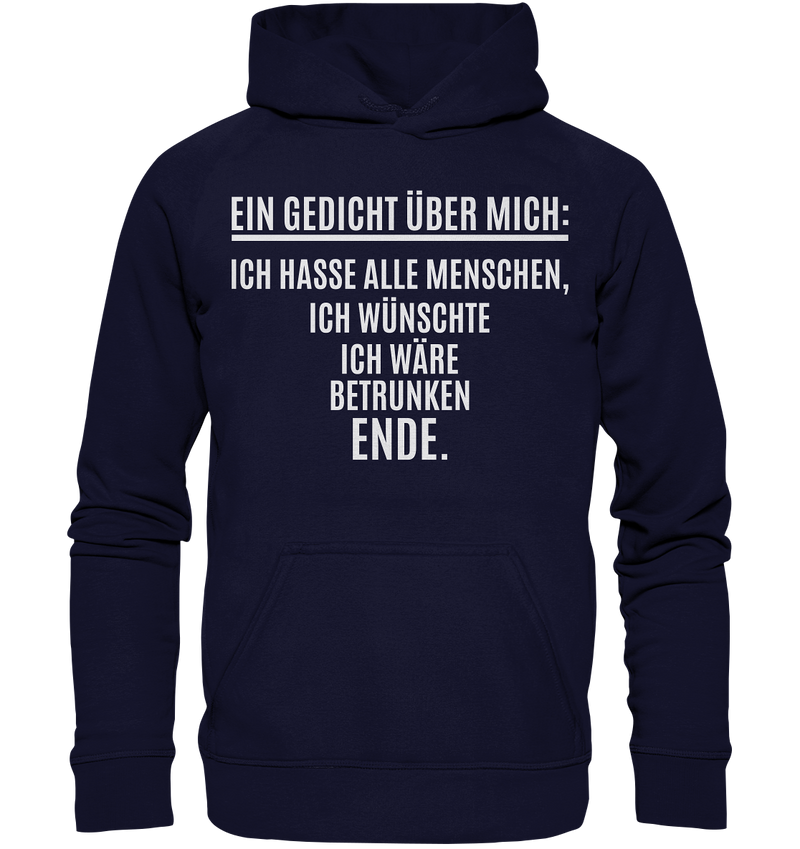 Ein Gedicht über mich: Ich hasse alle Menschen, ich wünschte ich wäre betrunken. Ende. - Basic Unisex Hoodie