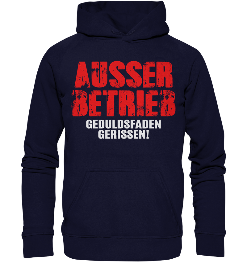 Ausser Betrieb Geduldsfaden gerissen! - Basic Unisex Hoodie