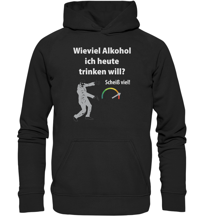 Wieviel Alkohol ich heute trinken will? - Basic Unisex Hoodie