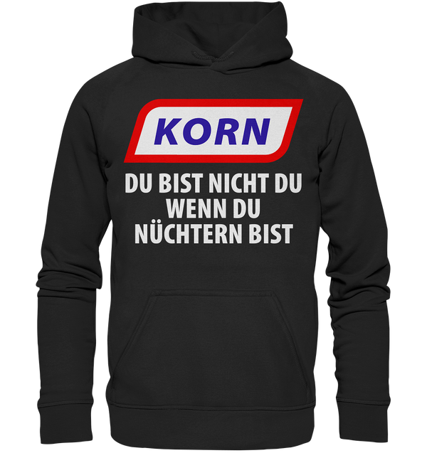 Korn - Du bist nicht du wenn du nüchtern bist - Basic Unisex Hoodie