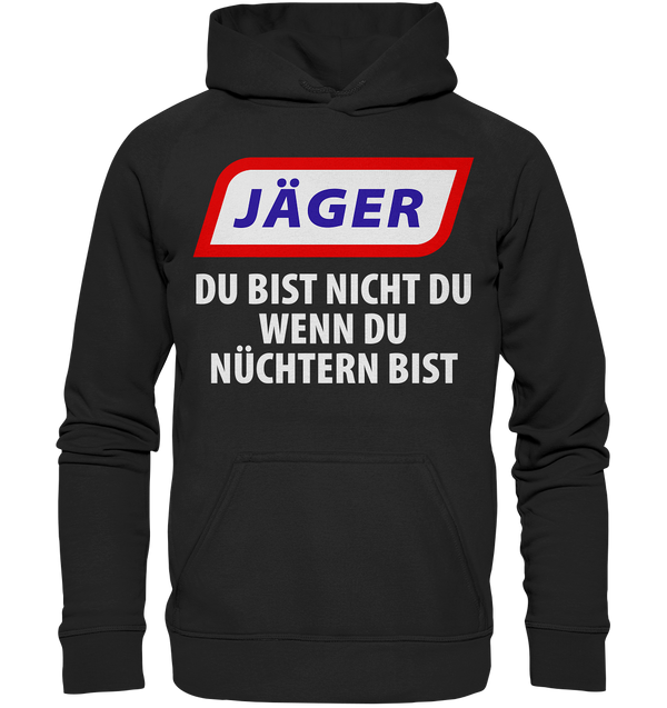 Jäger - Du bist nicht du wenn du nüchtern bist - Basic Unisex Hoodie