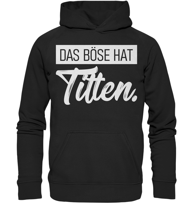 Das Böse hat Titten. - Basic Unisex Hoodie