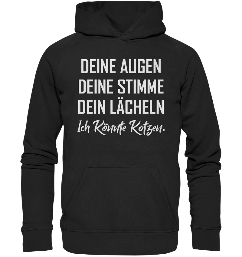 Deine Augen Deine Stimme Dein Lächeln Ich könnte Kotzen - Basic Unisex Hoodie