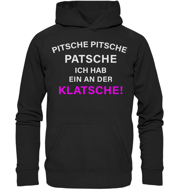 Pitsche Pitsche Patsche - Basic Unisex Hoodie