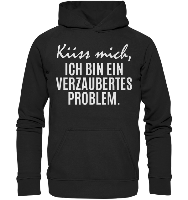 Küss mich, ich bin ein verzaubertes Problem - Basic Unisex Hoodie