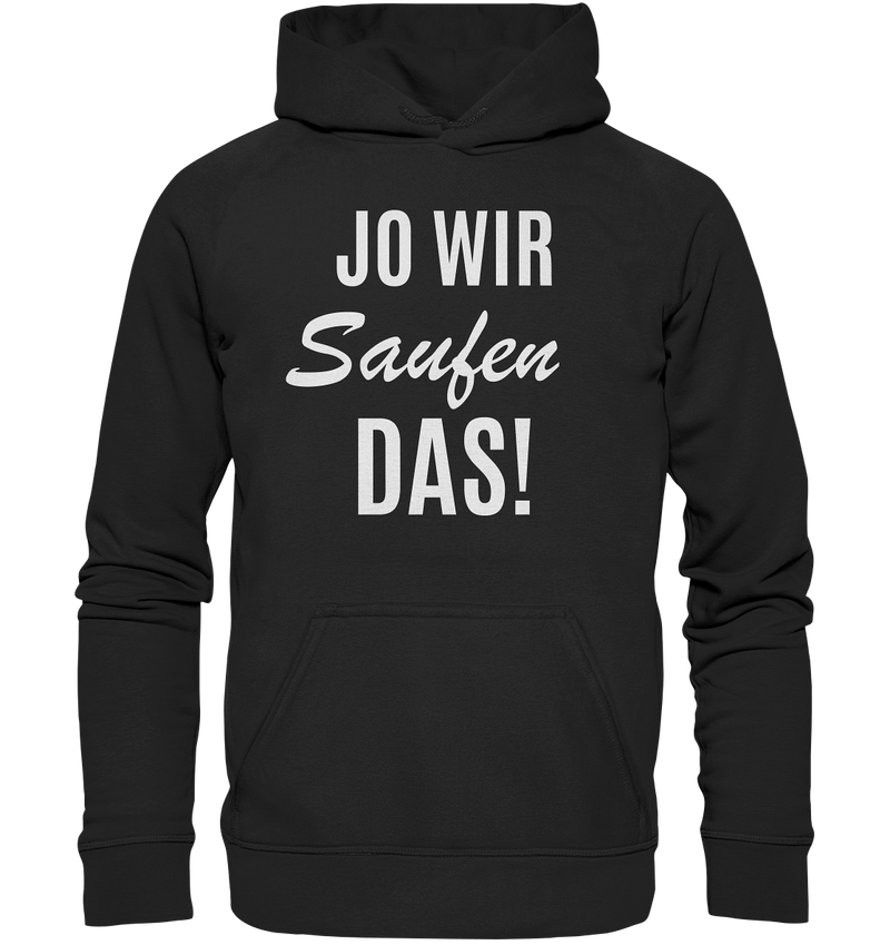 Jo wir saufen das! - Basic Unisex Hoodie