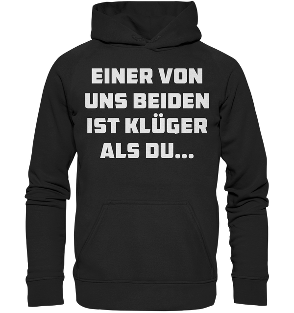 Einer von uns beiden ist klüger als du... - Basic Unisex Hoodie