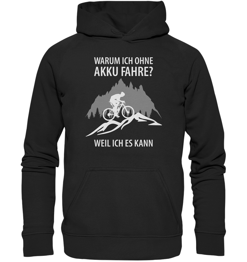 Warum ich ohne Akku fahre? Weil ich es kann! - Basic Unisex Hoodie