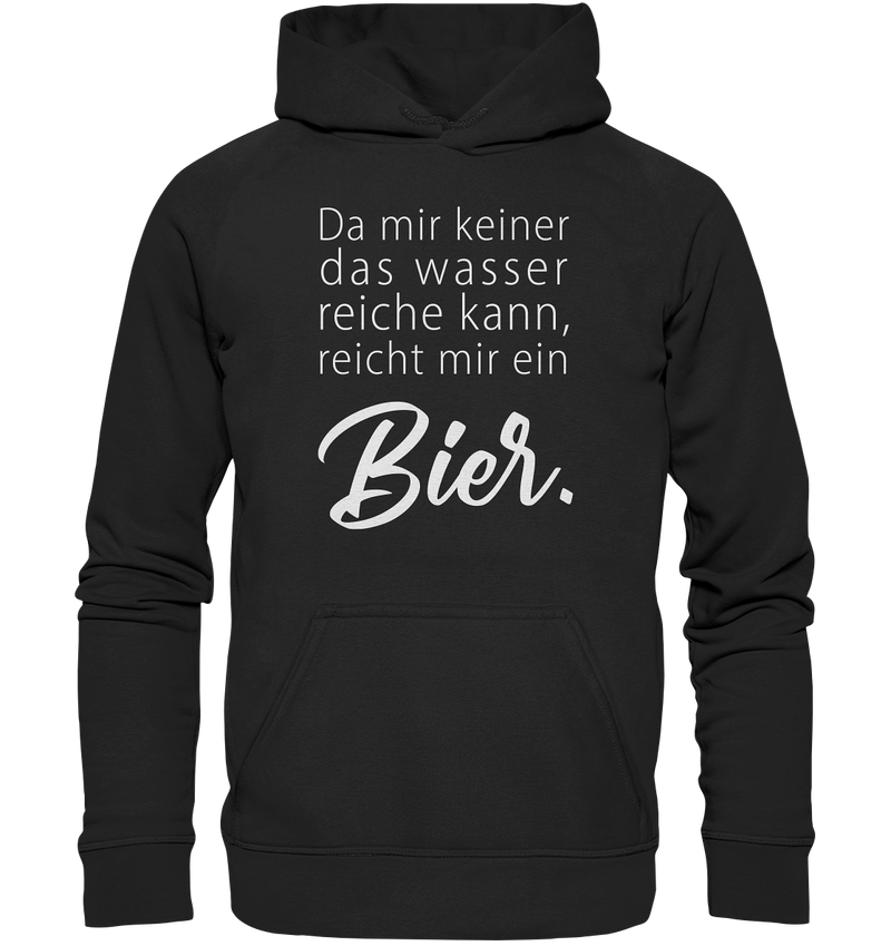 Da mir keiner das Wasser reichen kann, reicht mir ein Bier - Basic Unisex Hoodie