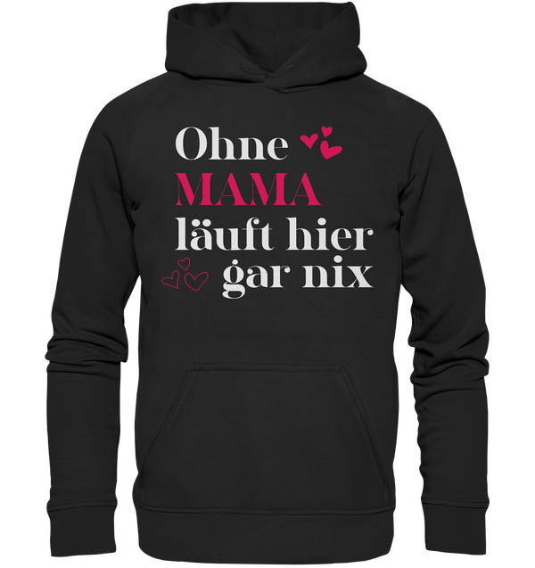 Ohne Mama läuft hier gar nichts - Basic Unisex Hoodie