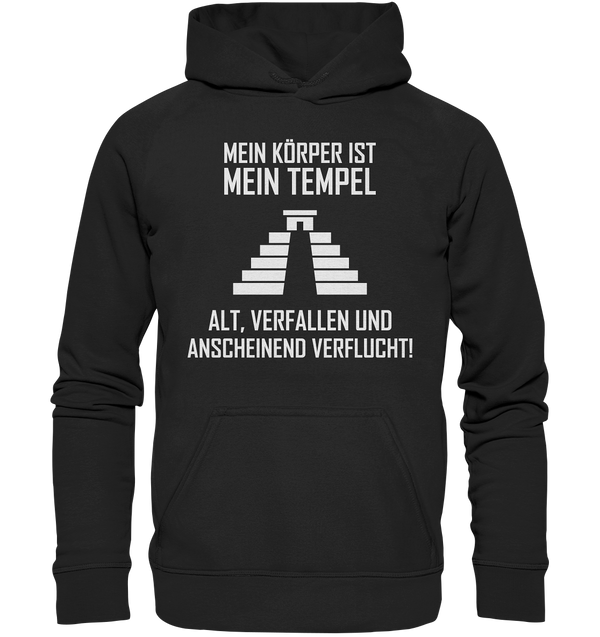 Mein Körper ist mein Tempel. Alt, Verfallen und anscheinend Verflucht - Basic Unisex Hoodie