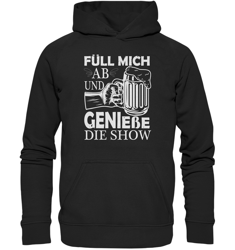 Füll mich ab und genieße die Show - Basic Unisex Hoodie