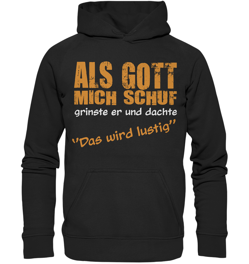 Als Gott mich schuf - Basic Unisex Hoodie