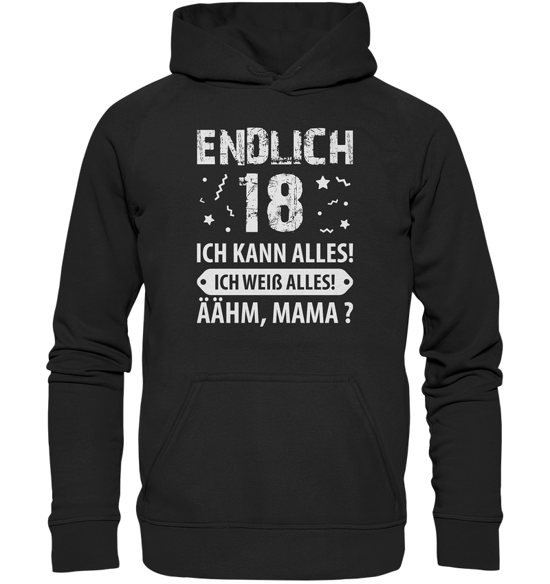 Endlich 18 Ich kann alles ich weiß alles Ähhmm Mama - Basic Unisex Hoodie