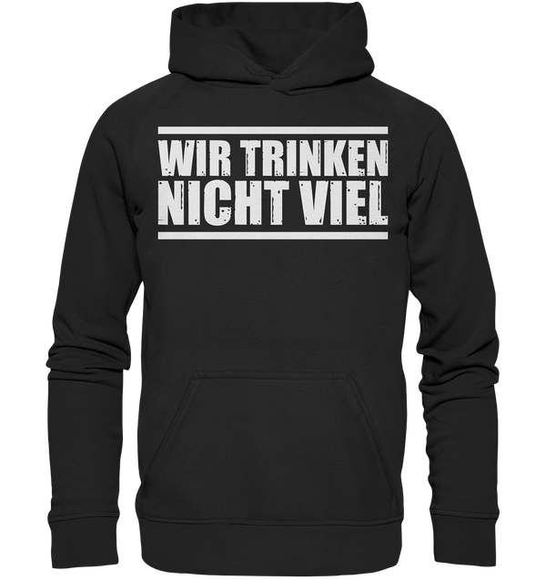 Wir trinken nicht viel - Basic Unisex Hoodie