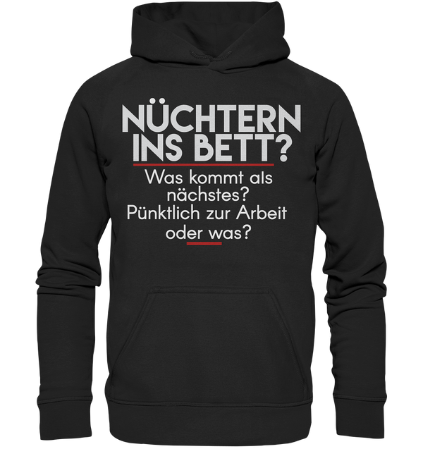 Nüchtern ins Bett was kommt als Nächstes - Basic Unisex Hoodie