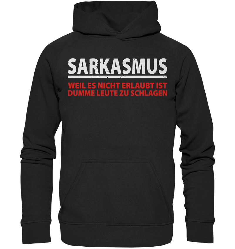 Sarkasmus, weil es nicht erlaubt ist dumme Leute zu schlagen - Basic Unisex Hoodie