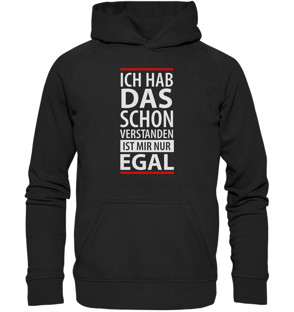 Ich hab das schon verstanden es ist mir nur egal - Basic Unisex Hoodie