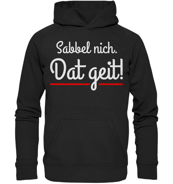 Sabbel nicht. Dat geit! - Basic Unisex Hoodie