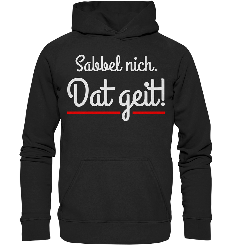 Sabbel nicht. Dat geit! - Basic Unisex Hoodie