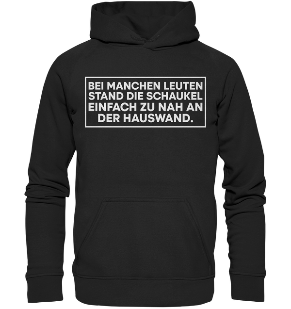 Bei manchen Leuten stand die Schaukel - Basic Unisex Hoodie